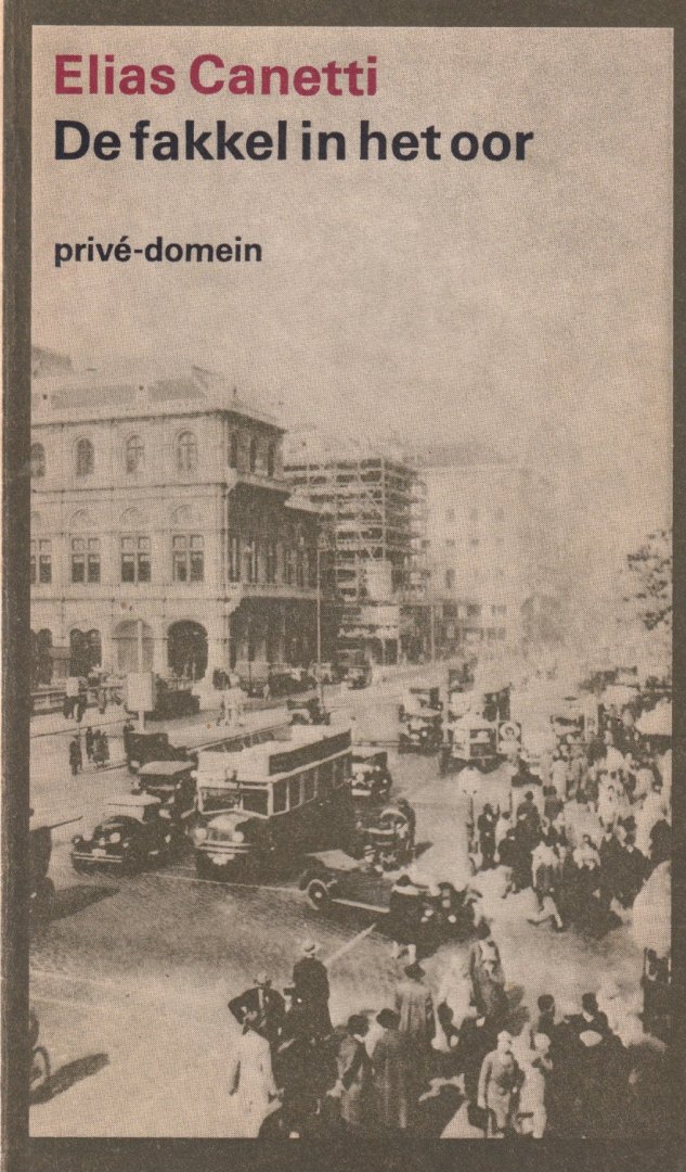 Canetti, Elias - De fakkel in het oor: Mijn levensgeschiedenis 1921 - 1931