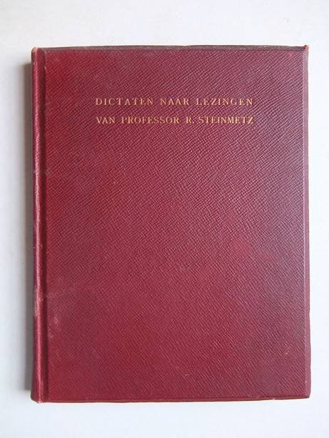 Steinmetz, R. - Dictaten naar lezingen van prof. R. Steinmetz.