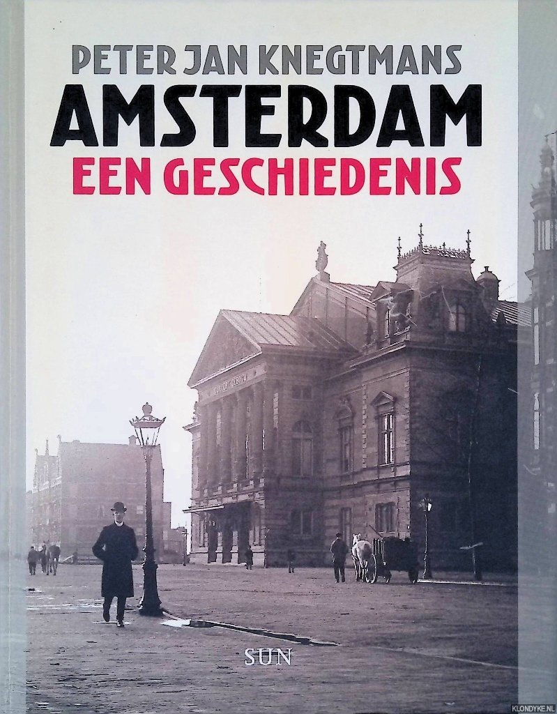 Knegtmans, Peter Jan - Amsterdam: Een geschiedenis