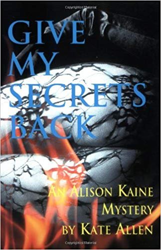 Give me my secrets back - An Alison Kaine mystery
