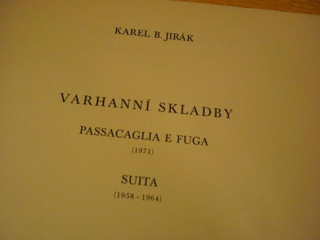 Jirák; Karel Boleslav (1891-1972) - Varhanní Skladby; Passacaglia E Fuga (1971); Suita (1958-1964)