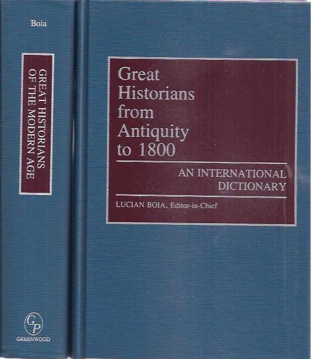 Boia, Lucian (editor-in-chief). - Great Historians from Antiquity to 1800 / Great Historians of the Modern Age: An international dictionary.