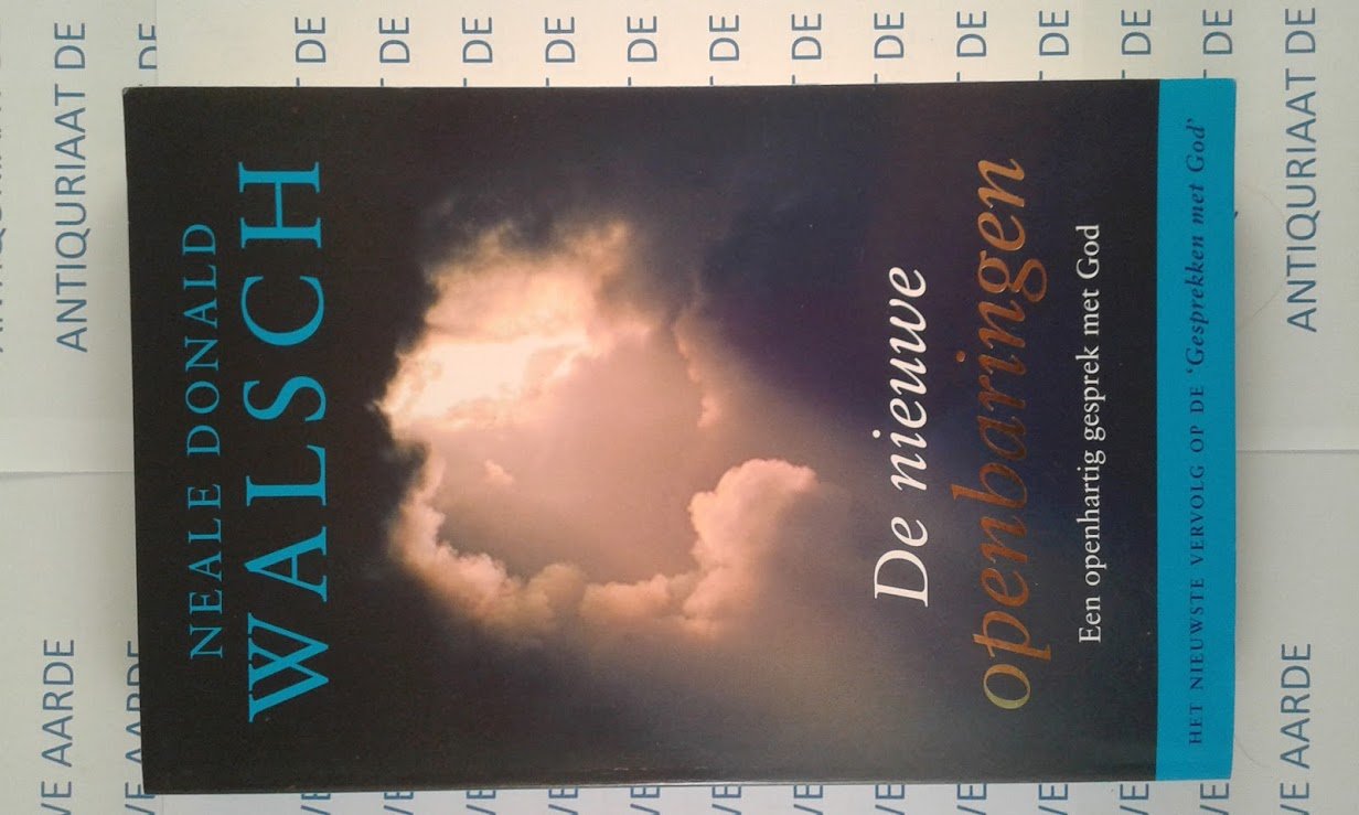 Walsch, N.D. - De nieuwe openbaringen / een openhartig gesprek met God