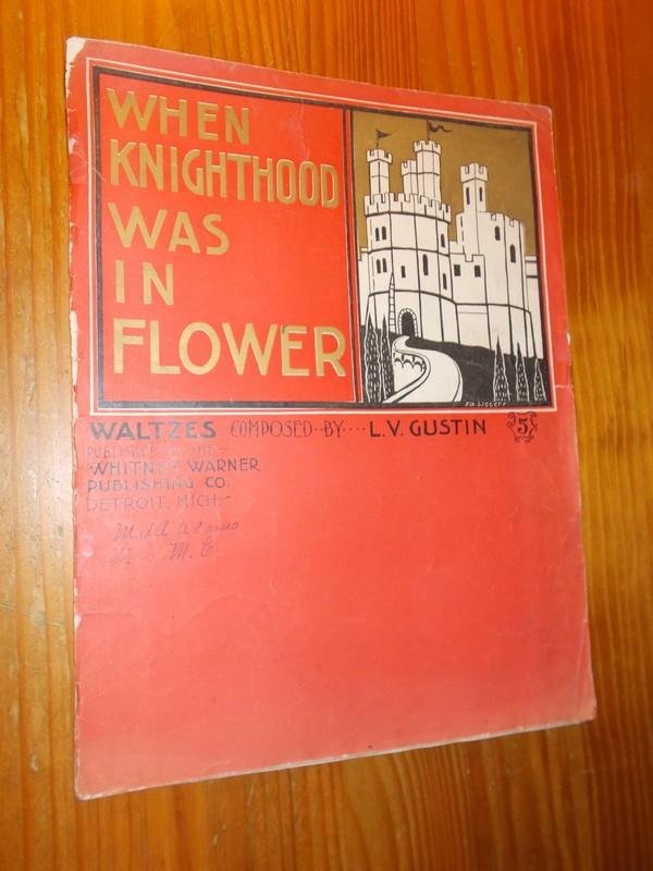 GUSTIN, L.V., - When Knighthood was in Flower. Waltzes.