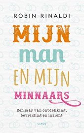 Rinaldi, Robin - Mijn man en mijn minnaars. Een jaar van ontdekking, bevrijding en inzicht