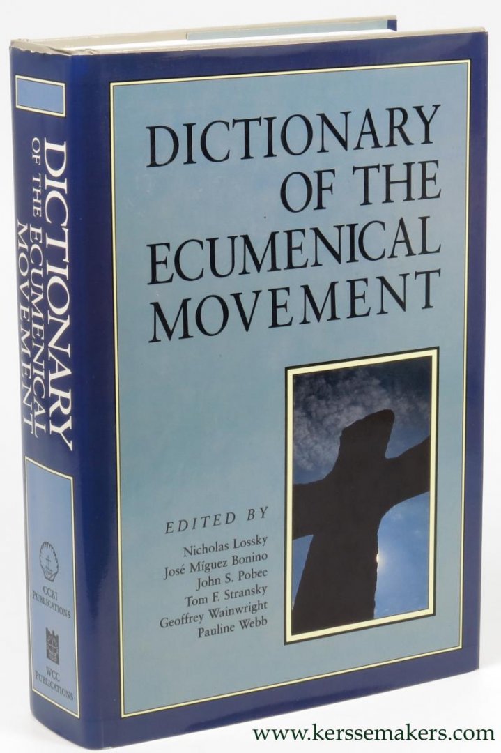 LOSSKY, NICHOLAS, JOSÉ MÍGUEZ BONINO, JOHN POBEE, TOM STRANSKY, GEOFFREY WAINWRIGHT & PAULINE WEBB (eds.). - Dictionary of the ecumenical movement.