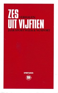 Struis, Edwin / Vlietstra, Bart e.a. - Zes verhalen uit vijftien jaar Sportweek & Nusport