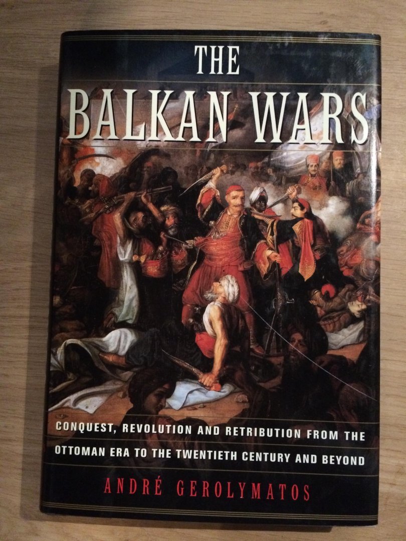 Andr? Gerolymatos - The Balkan Wars