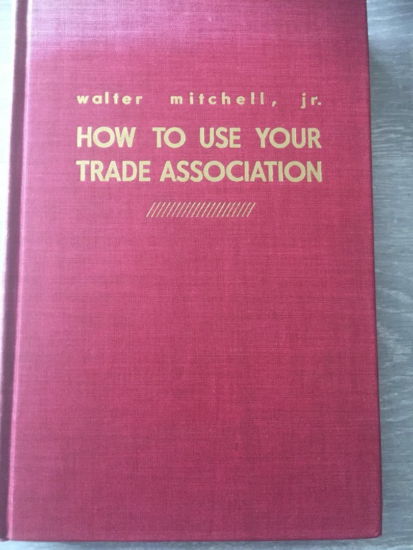 Walter Mitchell - How to use your trade association