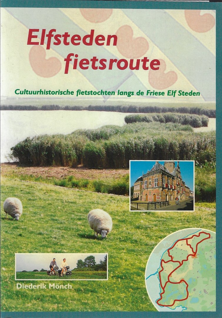 Mönch, Diederik - Elfsteden Fietsroute -Cultuurhistorische fietstochten langs de Friese Elf Steden