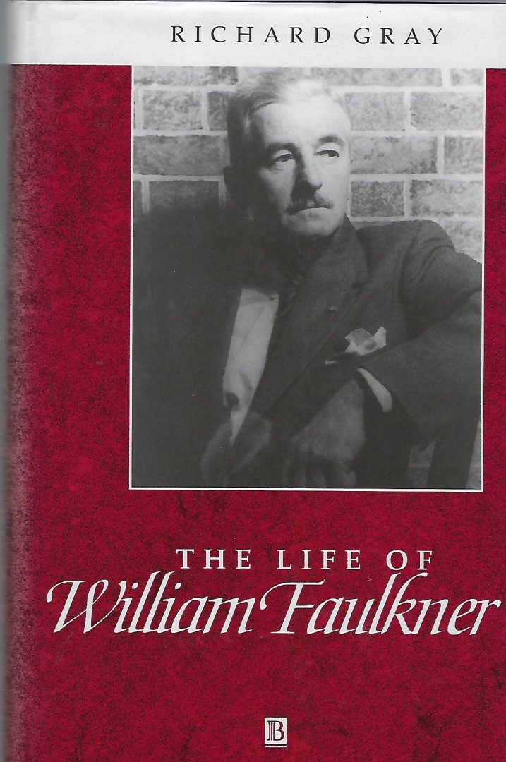 GRAY, RICHARD - The life of William Faulkner