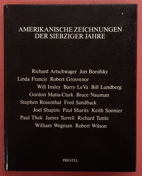 KREN, ALFRED (HRSG.). - Amerikanische Zeichnungen der siebziger Jahre. Katalog der Ausstellung in Basel, München u. Ludwigshafen 1981/82. R. Artschwager, J. Borofsky, L. Francis , R. Grosvenor, W. Insley, B. Le Va, B. Lundberg, G. Matta-Clark, B. Nauman u.v.a. Katalo...