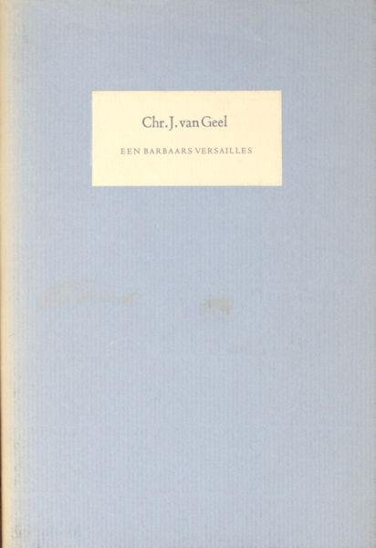 Geel, Chr. J. van. - Een barbaars Versaille.