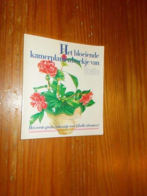 BOUTKAN, ANKIE (E.A.), - Het bloeiende kamerplantenboekje. Het eerste gratis cadeautje voor Libelle abonees !