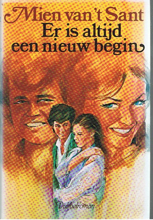 Sant, Mien van 't - Er is altijd een nieuw begin - Dubbelroman - 1. Morgen zal ik alles weten, 2. Een kind teveel