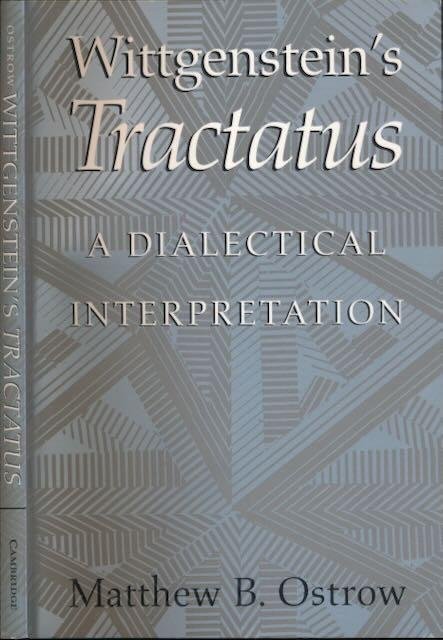 Ostrow, Matthew B. - Wittgenstein's Tractatus: A dialectal interpretation.