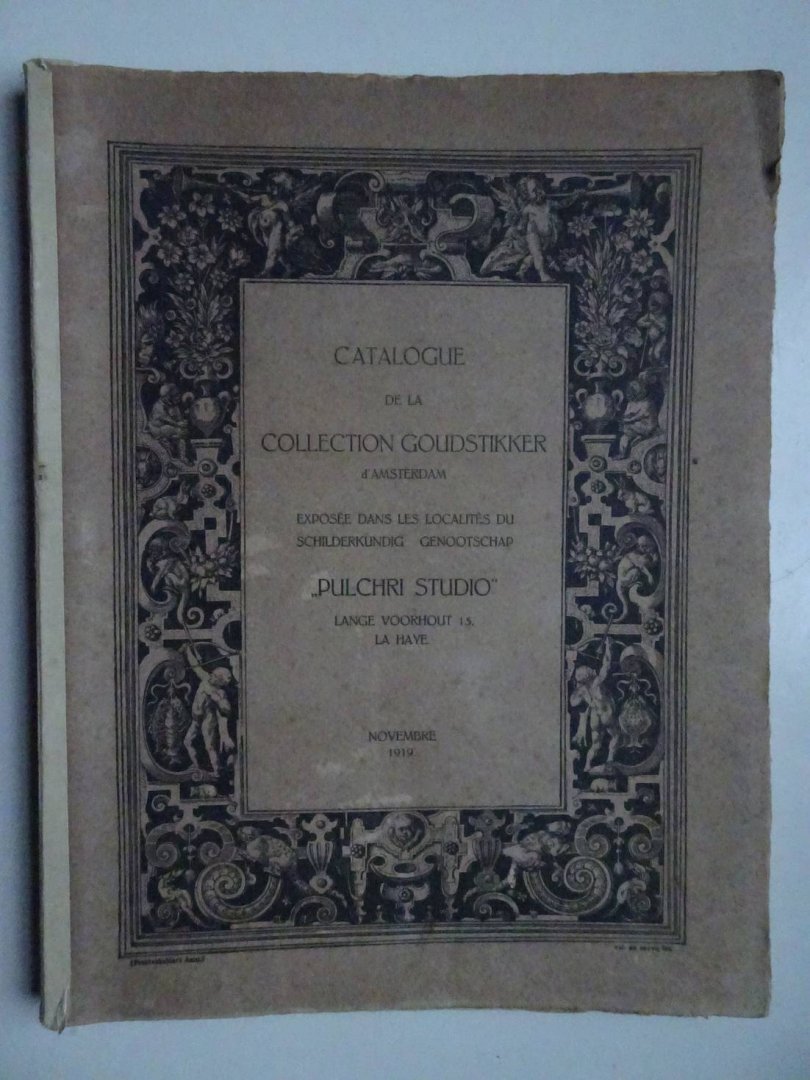 -. - Catalogue de la collection Goudstikker d'Amsterdam exposée dans les localités du Schilderkundig Genootschap "Pulchri Studio", La Haye, novembre 191.