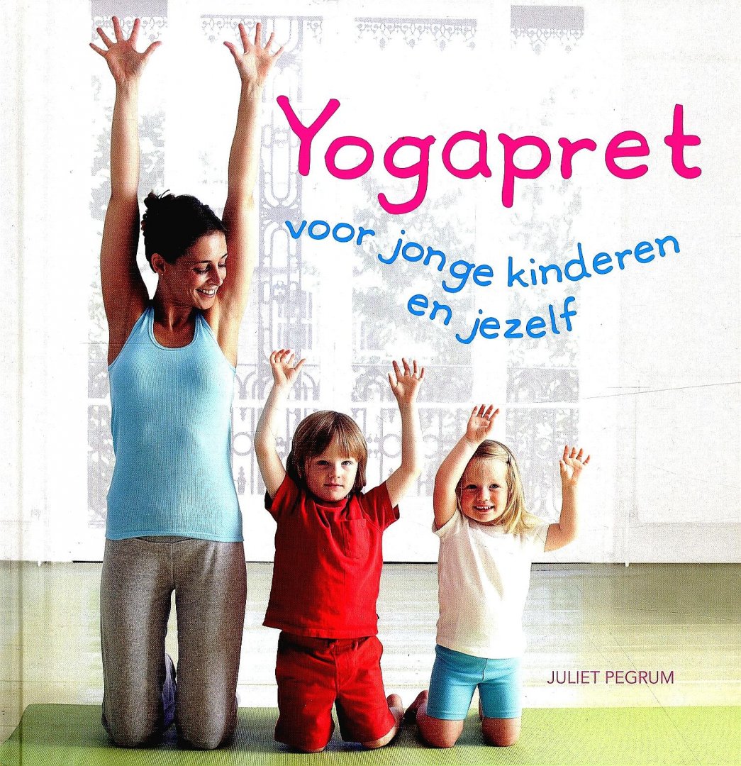 Pegrum , Juliet . [ isbn 9789059473430 ] - Yogapret . ( Voor jonge Kinderen en jezelf . ) Yoga is uitermate geschikt voor kinderen van alle leeftijden. Dit boek laat zien hoe leuk het is en hoe kinderen meer dan 70 houdingen onder de knie krijgen. Yoga draagt bij aan een grotere soepelheid, -