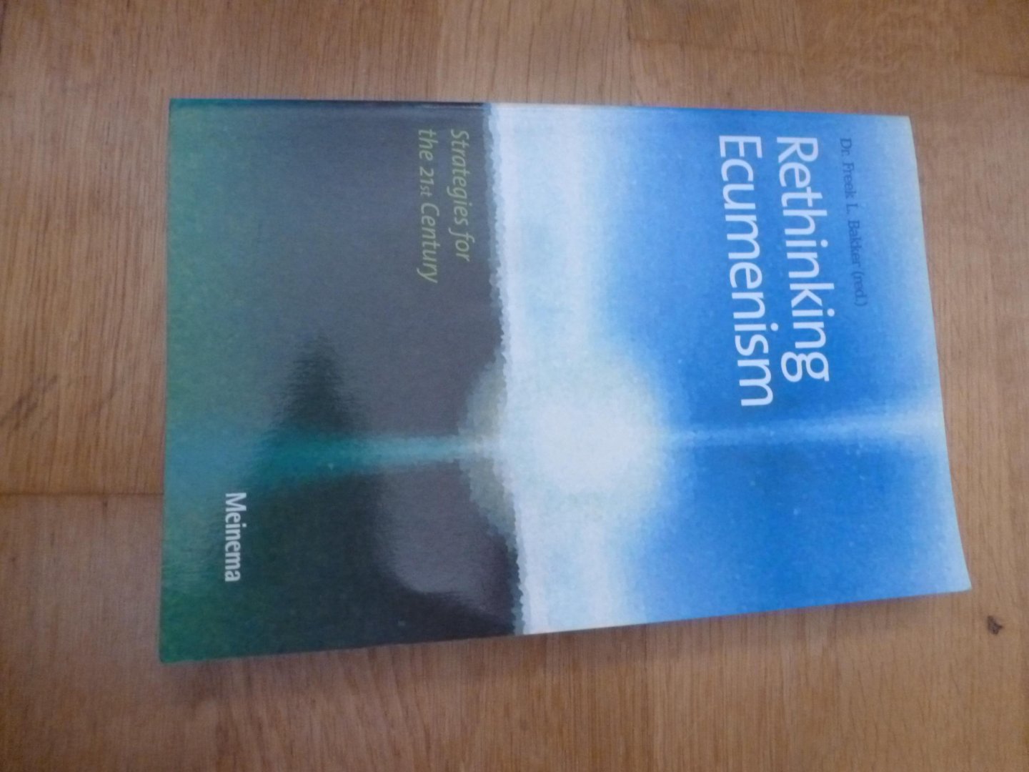 Freek L. Bakker e.a (eds_ - Rethinking Ecumenism / strategies for the 21st century