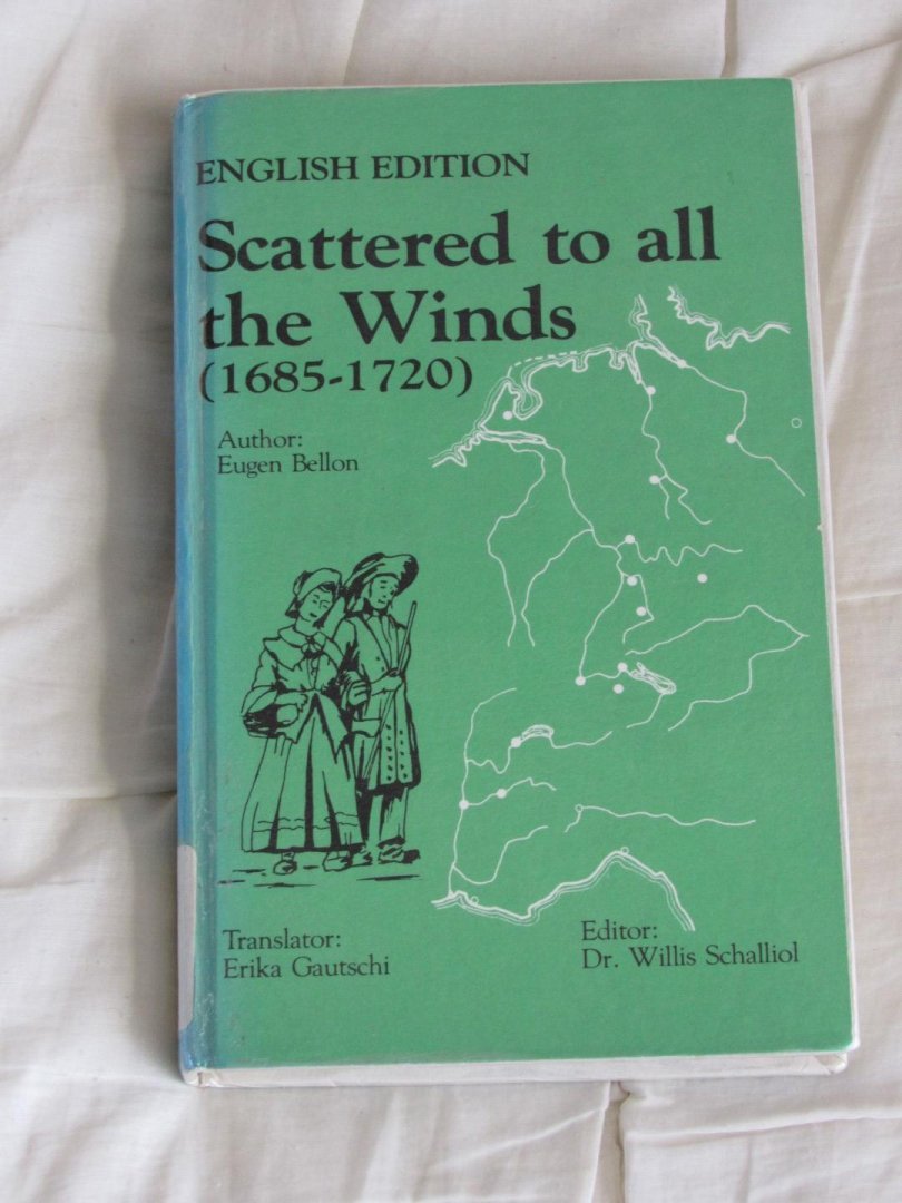 Belon, Eugen (author), Erika Gautschi (translator), Dr. Willis Schalliol (editor) - Scattered to all the winds (1685-1720)
