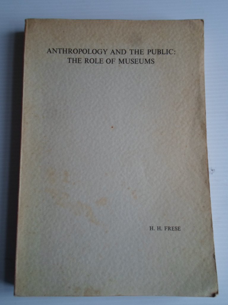 Frese, H.H. - Anthropology and the public, The role of museums, Proefschrift