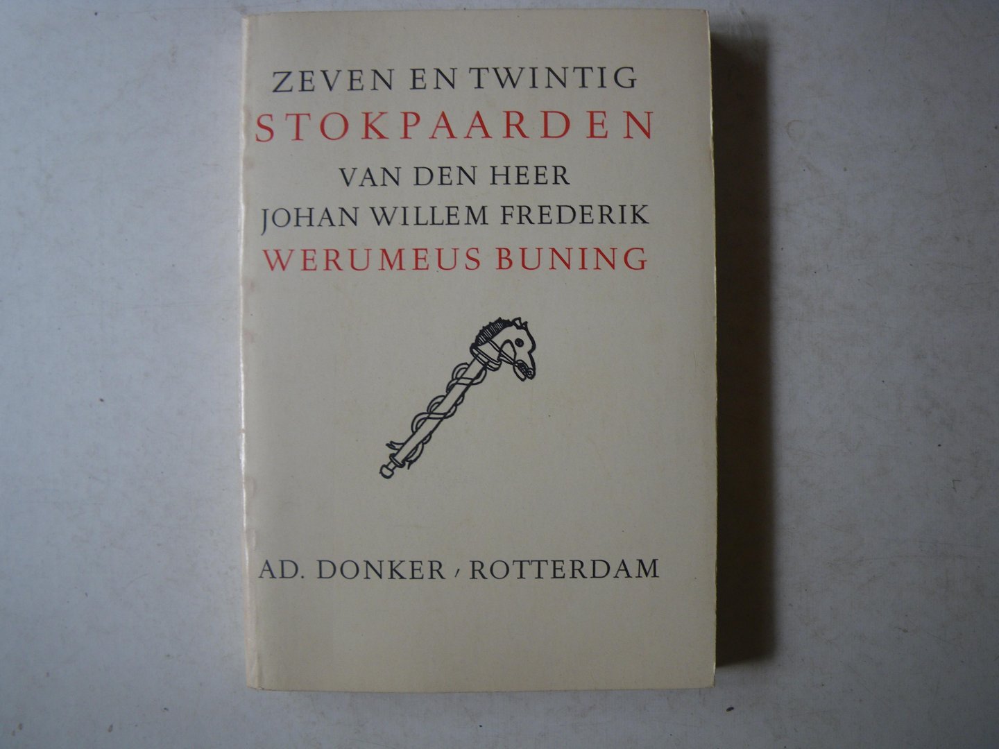 Werumeus Buning, J.W.F. - Zeven en twintig Stokpaarden, van den Heer Johan Willem Frederik Werumeus Buning.