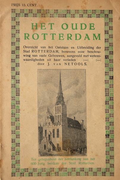 Netools, J. van - Het oude Rotterdam | Overzicht van het ontstaan en uitbreiding der stad Rotterdam