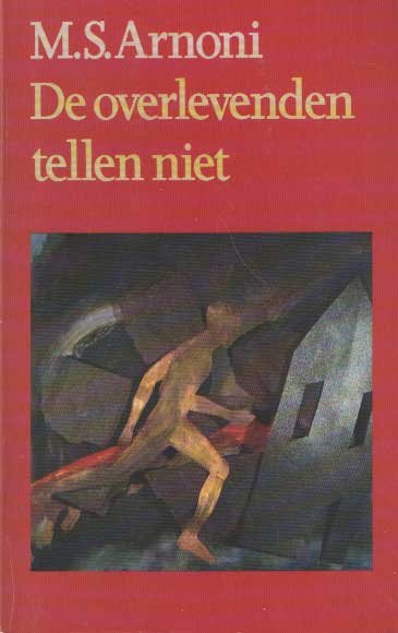 Arnoni, M.S. - De overlevenden tellen niet.Vertaling Jean Schalekamp