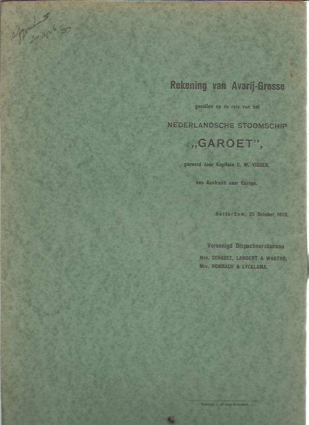 [GAROET] - Rekening van Avarij-Grosse gevallen op de reis van het Nederlandsche stoomschip ''Garoet'', gevoerd door Kapitein C.W. Visser, van Australië naar Europa. Rotterdam, 25 October 1926.