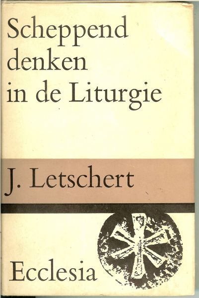 Letschert, J. - Scheppend denken in de Liturgie .. uit de serie Ecclesia
