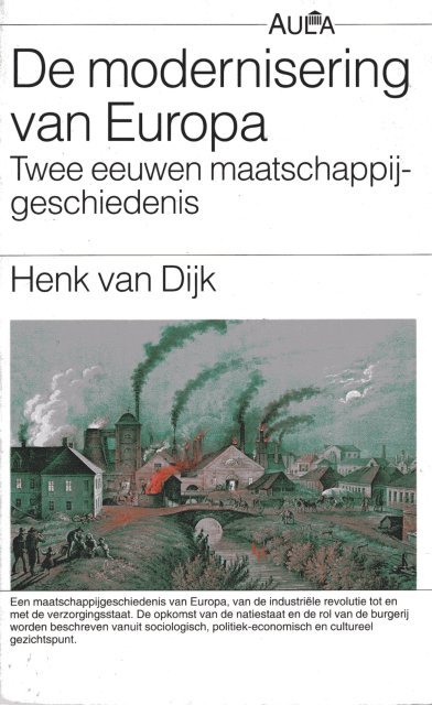Dijk, Henk van. - De Modernisering van Europa. Twee eeuwen maatschappijgeschiedenis.