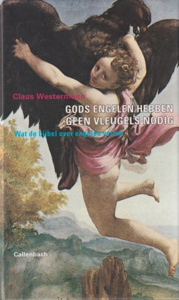 Westermann, Claus - Gods engelen hebben geen vleugels nodig. Wat de Bijbel over engelen vertelt