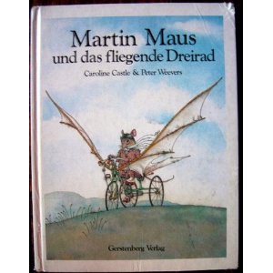 Castle,Caroline & Weevers,Peter - Martin Maus und das fliegende Dreirad
