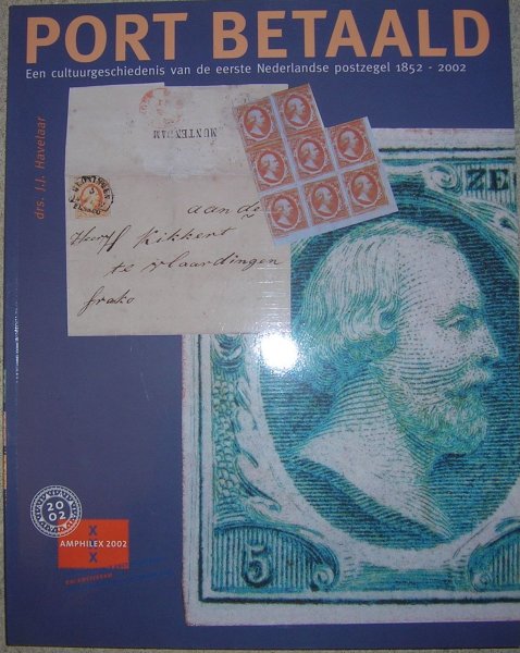 drs.J.J.Havelaar - Port  betaald.Een cultuurgeschiedenis van de eerste Nederlandse postzegel 1852-2002
