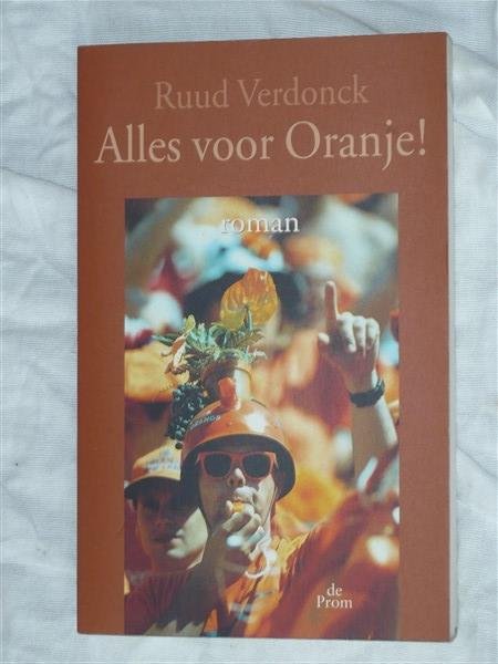 Verdonck, Ruud - Alles voor Oranje. Nederland, een beetje Belgie, maar vooral het Europees kampioenschap voetbal 2000.
