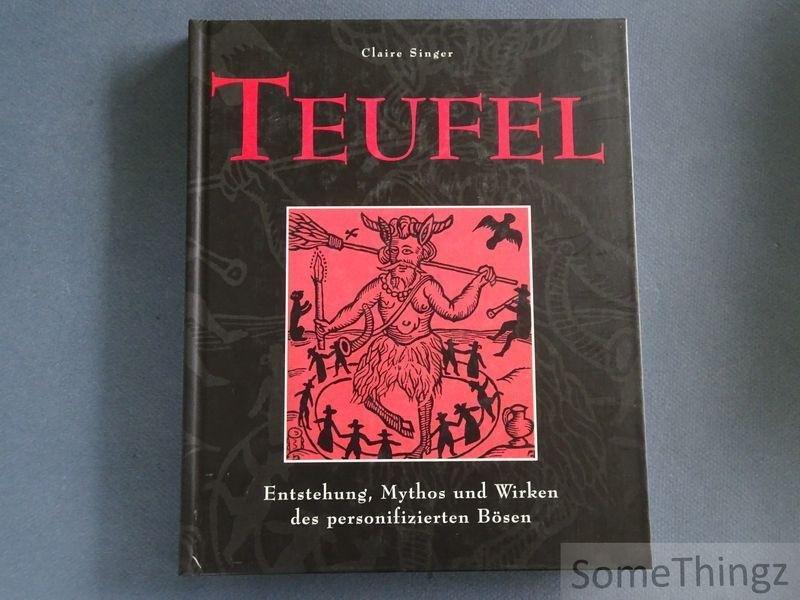 Claire Singer. - Teufel. Entstehung, Mythos und Wirken des personifizierten Bösen.