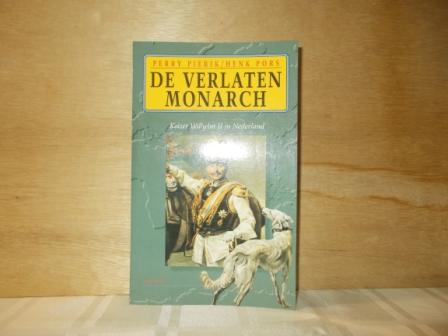 Pierik, Perry / Pors, Henk - De verlaten monarch / keizer Wilhelm II in Nederland