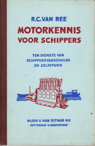 Ree, R.C. van - Motorkennis voor schippers : ten dienste van schippersvakscholen en zelfstudie
