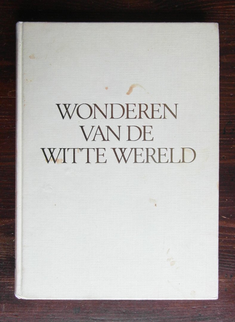 Liversidge, Douglas; vertaald door Gerton van Wageningen - Wonderen van de witte wereld