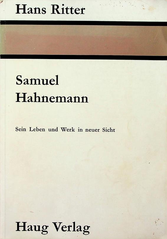 Ritter, Hans - Samuel Hahnemann. Sein Leben und Werk in neuer Sicht