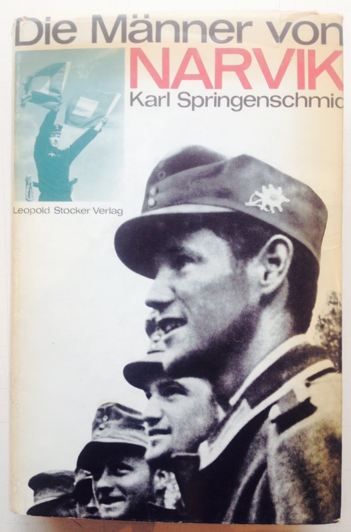 Springenschmid, Karl. - Die Männer von Narvik. Das grosse Abenteuer in der Arktis. Fallschirmjäger, Gebirgsjäger und Kriegsmarine.