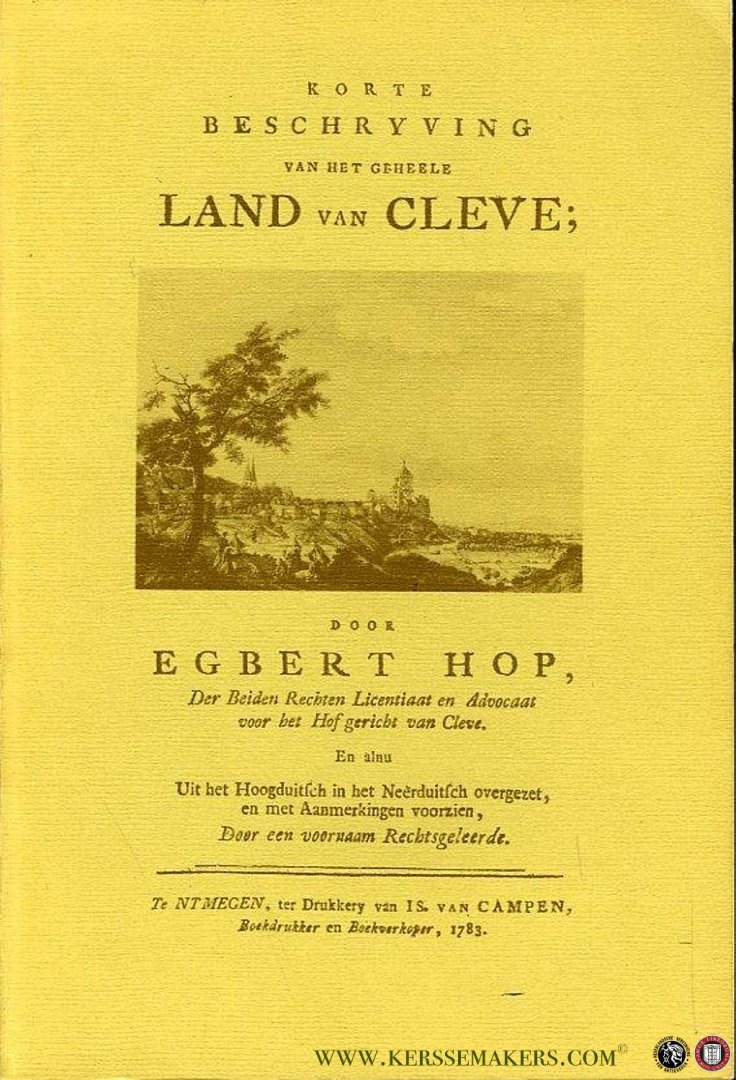 HOP, Egbert - Korte beschryving van het geheele Land van Cleve. Met een bygevoegde Genealogie of Stamtafel van deszelvs Graven en Hertogen en Opgave van de Hooge machten van die tyd