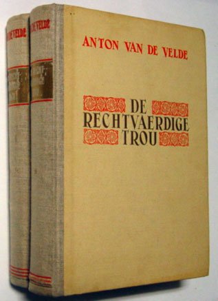 Velde, Anton van de - De Rechtvaerdige Trou. Evocatie van Vondel's leven. (2 delen)