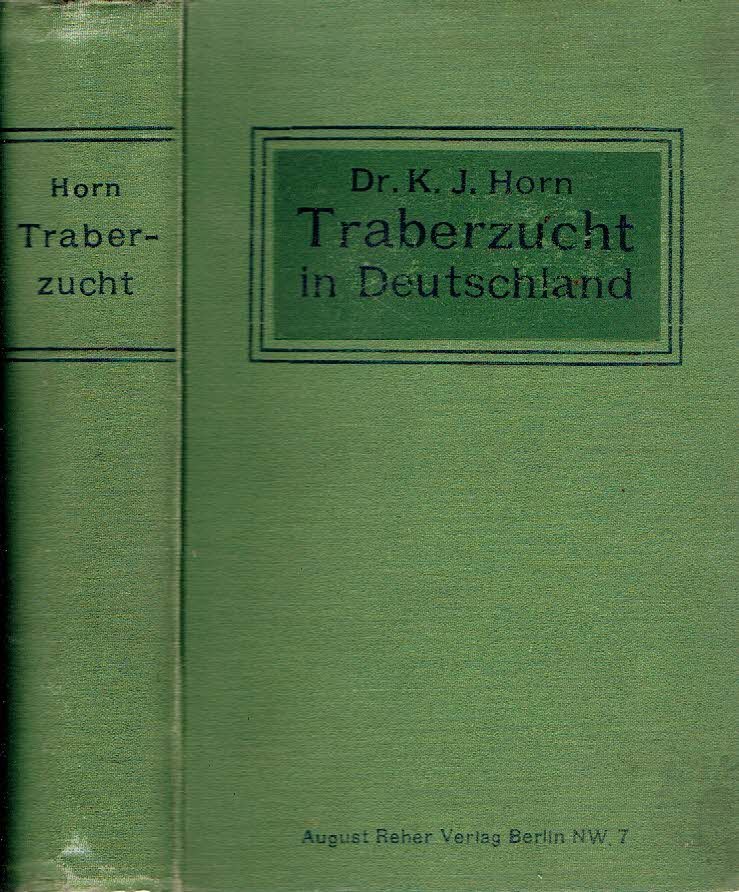 HORN, Karl Julius - Die Entwicklung der Traberzucht in Deutschland.