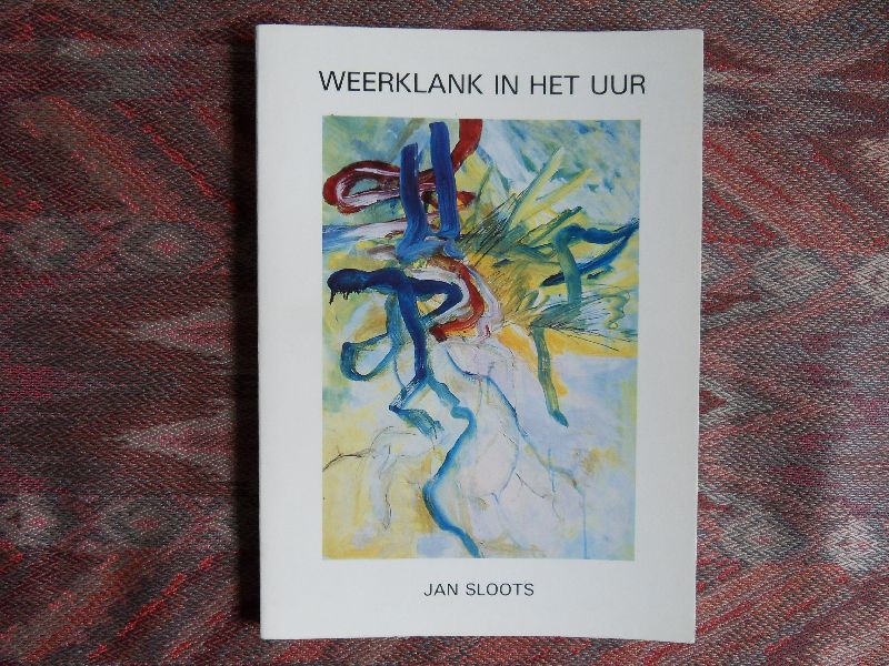 Sloots, Jan. - Weerklank in het Uur. - Gedichten. --- 1e druk, 1990. Paperback. 95 pp. Voorplat S403 Het strand. Vormgeving Jo Langen. In nieuwstaat.