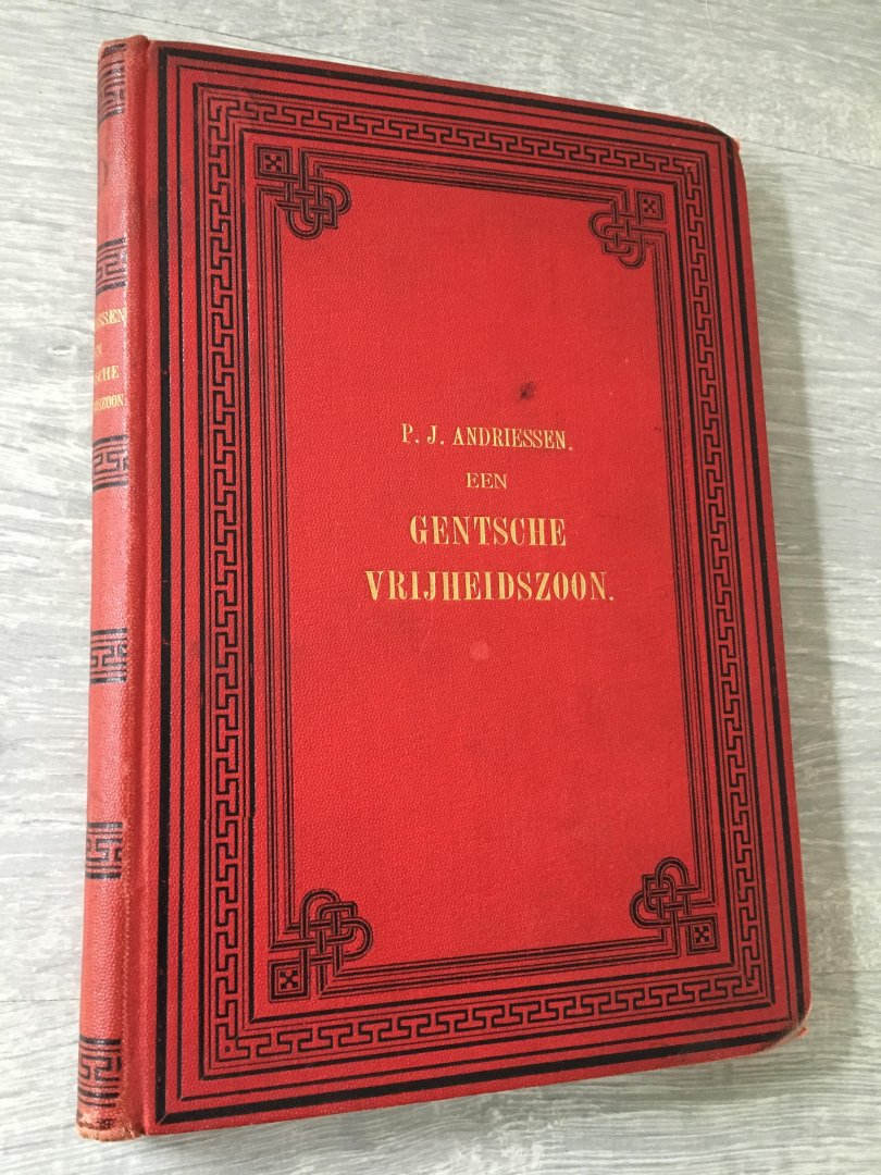 P.J. Andriessen - Een Gentsche Vrijheidszoon: een episode uit de geschiedenis van Vlaanderen, 1335-1345