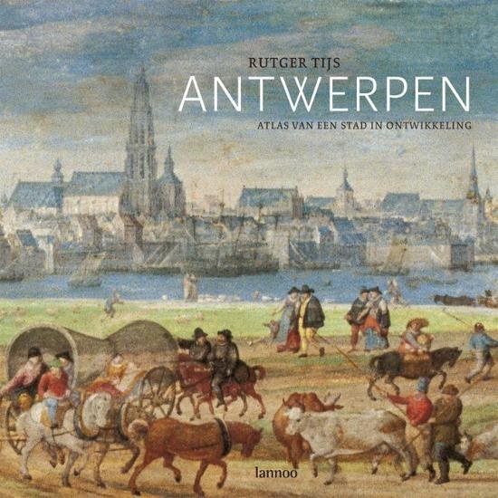 Tijs, Rutger - Antwerpen. Atlas van een stad in ontwikkeling.