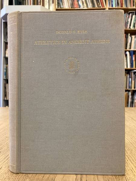 KYLE, DONALD G. - Athletics in Ancient Athens.  [ Mnemosyne. Bibliotheca Classica Batava ]