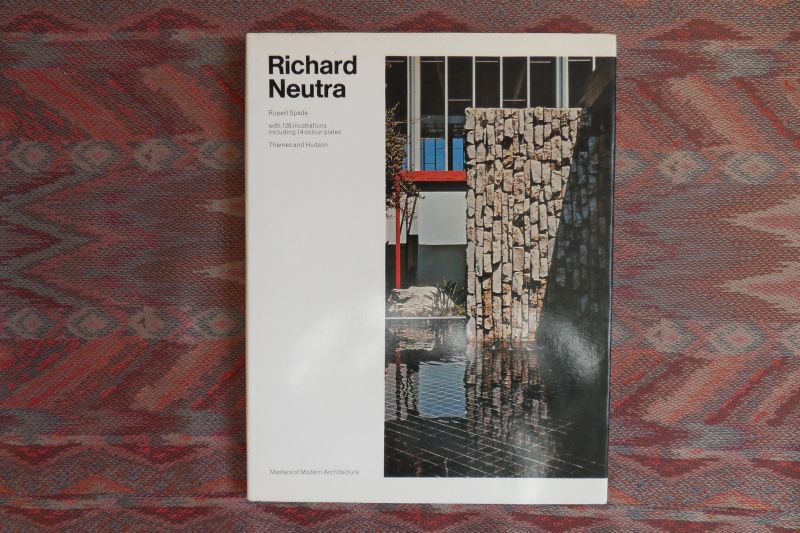 Spade, Rupert. - Richard Neutra. - Masters of Modern Architecture.