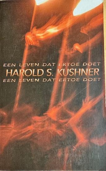Kushner, Harold S. - EEN LEVEN DAT ERTOE DOET. Over het conflict tussen geweten en succes.